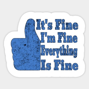 It's Fine I'm Fine Everything is Fine Sticker